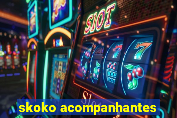 skoko acompanhantes